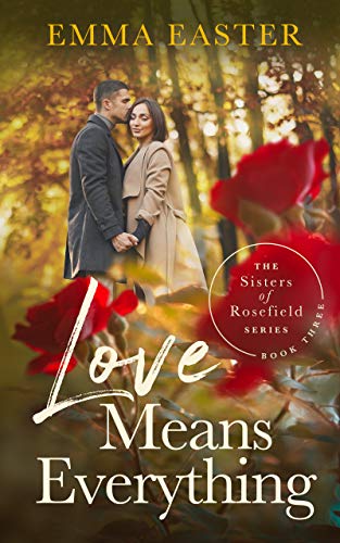 Love Means Everything (The Sisters of Rosefield Series Book 3)