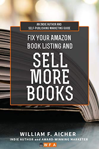 Book Cover Fix Your Amazon Book Listing and SELL MORE BOOKS: An Indie Author and Self-Publishing Marketing Guide