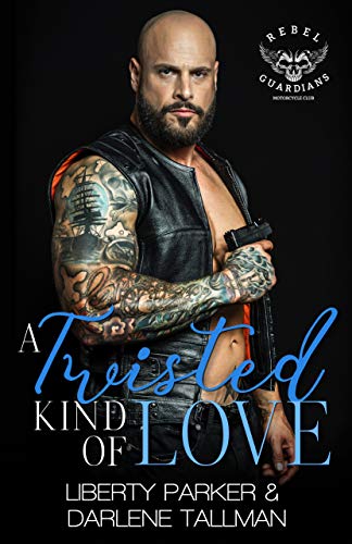 Book Cover A Twisted Kind Of Love: Rebel Guardians MC