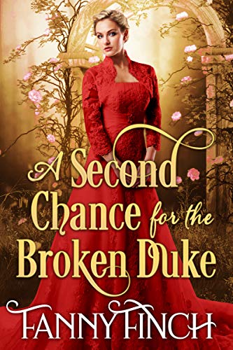 Book Cover A Second Chance for the Broken Duke: A Clean & Sweet Regency Historical Romance (Second Chance Romances Book 2)