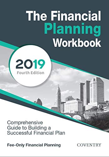 The Financial Planning Workbook: A Comprehensive Guide to Building a Successful Financial Plan (2019 Edition)