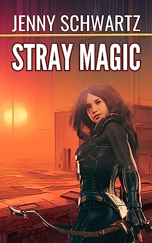 Book Cover Stray Magic: A Slice of Life in Troubled Times (Faerene Apocalypse Book 1)