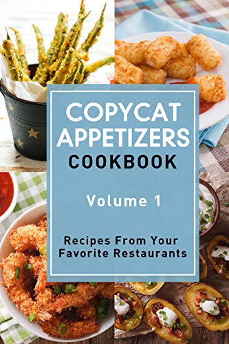 Book Cover Copycat Appetizers Cookbook, Volume 1: Recipes From Your  Favorite Restaurants