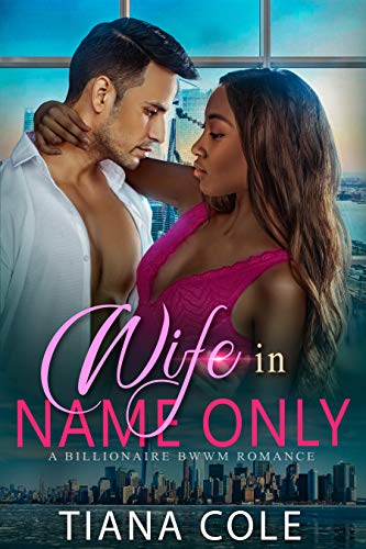 Book Cover Wife In Name Only: A BWWM Billionaire Romance