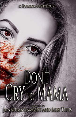 Book Cover Don't Cry to Mama: A Horror Anthology