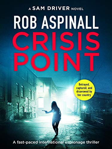 Book Cover Crisis Point: A fast-paced international espionage thriller (Sam Driver Thrillers Book 1)