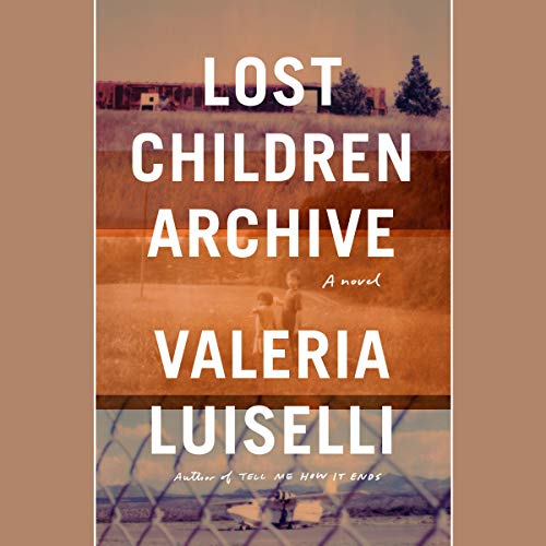 Lost Children Archive: A Novel