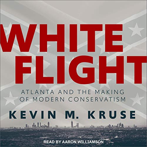 Book Cover White Flight: Atlanta and the Making of Modern Conservatism