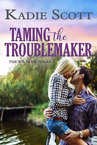 Book Cover Taming the Troublemaker (The Hills of Texas Book 3)