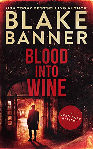 Blood Into Wine: A Dead Cold Mystery