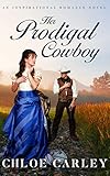 Her Prodigal Cowboy: A Christian Historical Romance Novel