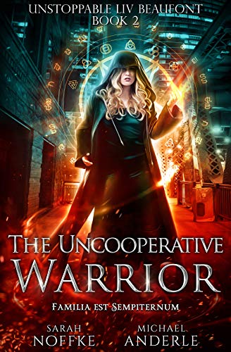 Book Cover The Uncooperative Warrior (Unstoppable Liv Beaufont Book 2)
