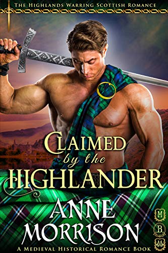 Book Cover Claimed by the Highlander (The Highlands Warring Scottish Romance) (A Medieval Historical Romance Book)