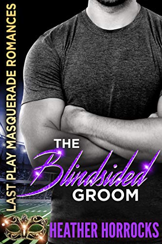 Book Cover The Blindsided Groom (Last Play Masquerade Romances Book 4)
