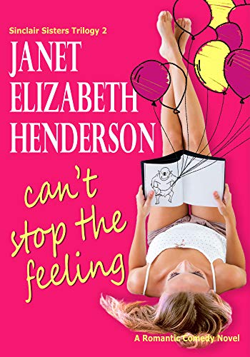 Book Cover Can't Stop the Feeling: Romantic Comedy (Sinclair Sisters Trilogy Book 2)
