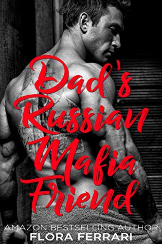 Book Cover Dad's Russian Mafia Friend (A Man Who Knows What He Wants Book 97)
