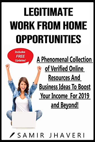 Book Cover Legitimate Work From Home Opportunities: A Phenomenal Collection of Verified Online Resources And Business Ideas To Boost Your Income For 2019 and Beyond! (Predicting Your Success Series Book 1)