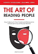 Book Cover The Art of Reading People: How to Deal with Toxic People and Manipulation to Avoid (or End) an Abusive Relation (Positive Psychology Coaching Series Book 19)