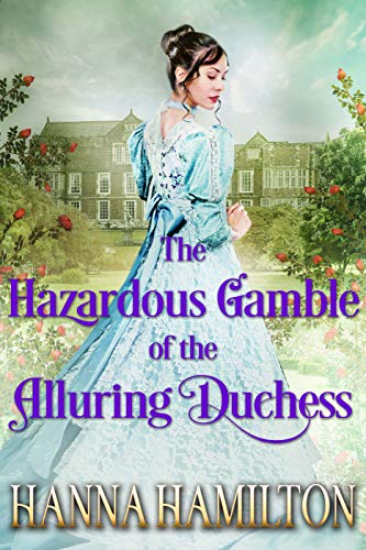 Book Cover The Hazardous Gamble of the Alluring Duchess: A Clean Historical Regency Romance Novel