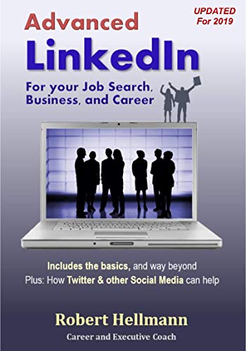 Advanced LinkedIn: For Your Job Search, Business, and Career