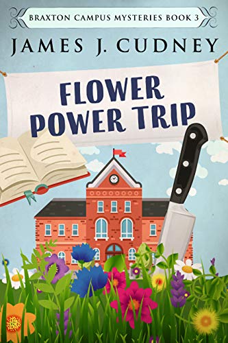 Flower Power Trip: Death At The Masquerade Ball (Braxton Campus Mysteries Book 3)