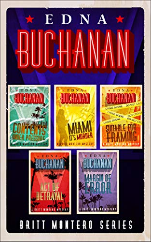 Britt Montero Series: Contents Under Pressure; Miami, It's Murder; Suitable for Framing; Act of Betrayal; and Margin of Error (The Britt Montero Mysteries)