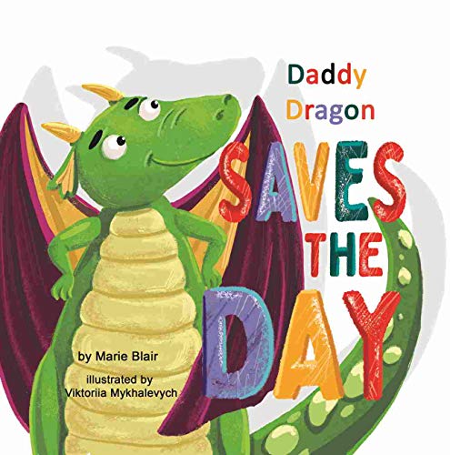 Book Cover Daddy Dragon Saves the Day: Picture Rhyming book for kids age 3-6 years old, Short and funny bedtime story for preschoolers