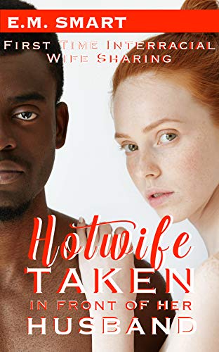 Book Cover HOTWIFE TAKEN IN FRONT OF HER HUSBAND: FIRST TIME INTERRACIAL WIFE SHARING (FIRST TIME HOTWIVES & CUCKOLDS SHORT READS Book 4)