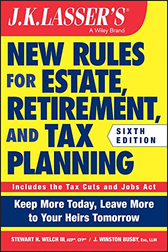 JK Lasser's New Rules for Estate, Retirement, and Tax Planning (J.K. Lasser)
