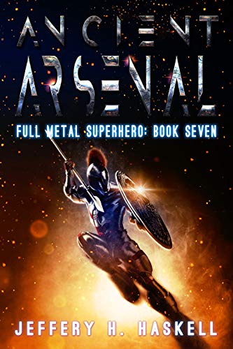 Ancient Arsenal (Full Metal Superhero Book 7)