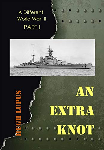 Book Cover An Extra Knot: Part I (A Different World War II Book 1)