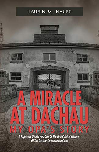 Book Cover A Miracle at Dachau: My Opa's Story