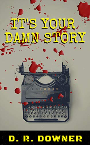 Book Cover It's Your Damn Story: A Psychological Thriller