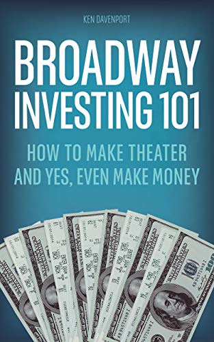 Broadway Investing 101: How to Make Theater and Yes, Even Make Money