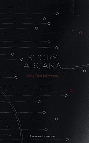 Story Arcana: Tarot for Writers