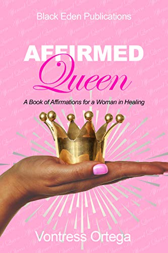 Affirmed Queen: A Book of Affirmations for a Woman in Healing