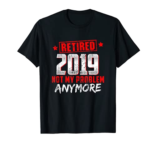 Retired 2019 shirt - Retirement gift for men and women