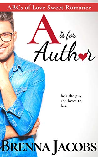 A is for Author (ABCs of Love Sweet Romance Book 1)