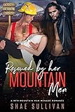 Rescued by Her Mountain Men: A MFM Mountain Man Menage Romance (Crooked Creek Montana Book 1)