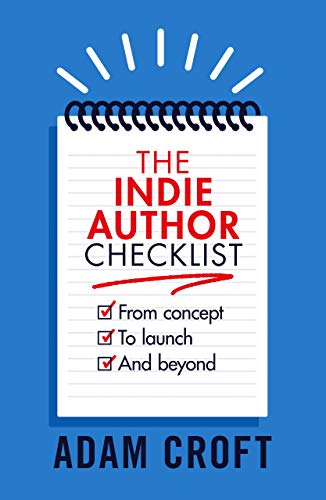 Book Cover The Indie Author Checklist: From concept to launch and beyond (Indie Author Mindset Book 2)