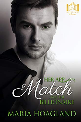 Her App, a Match, and the Billionaire (Billionaire Bachelor Cove)