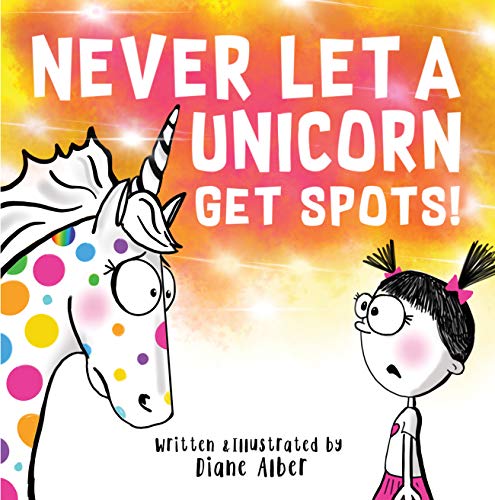 Book Cover Never Let A Unicorn Get Spots!