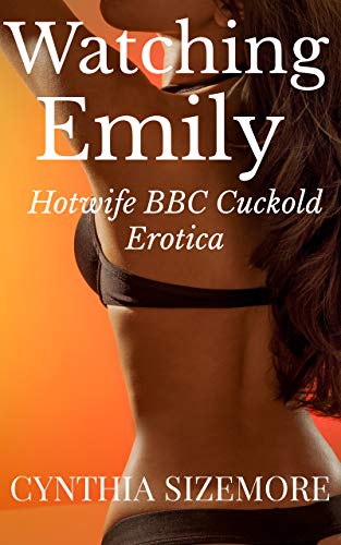 Book Cover Watching Emily: Hotwife BBC Cuckold Erotica