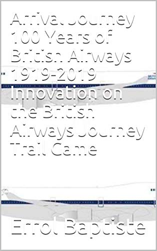 Book Cover Arrival Journey 100 Years of British Airways 1919-2019 Innovation on the British Airways Journey Trail Game