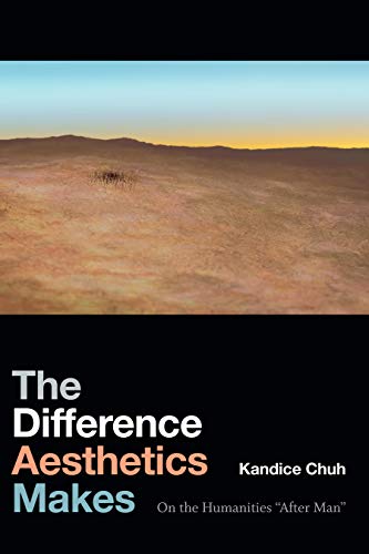 The Difference Aesthetics Makes: On the Humanities â€œAfter Manâ€