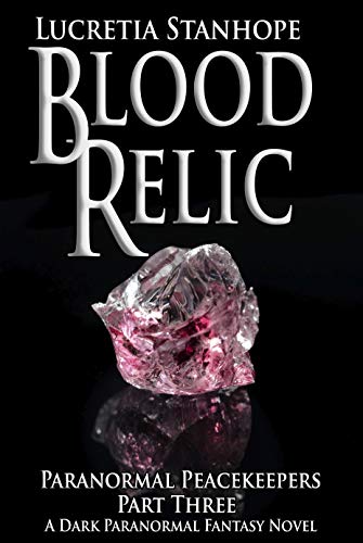 Book Cover Blood Relic: A Dark Paranormal Fantasy Novel (Paranormal Peacekeepers Book 3)