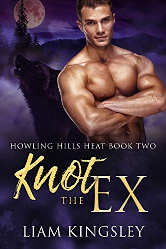 Knot The Ex (Howling Hills Heat Book 2)