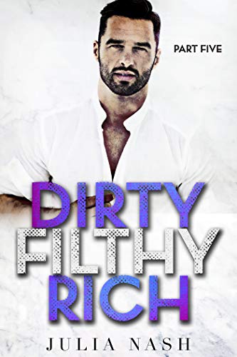 Book Cover Dirty Filthy Rich (Part Five)