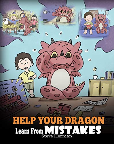 Book Cover Help Your Dragon Learn From Mistakes: Teach Your Dragon It's OK to Make Mistakes. A Cute Children Story To Teach Kids About Perfectionism and How To Accept Failures. (My Dragon Books Book 26)
