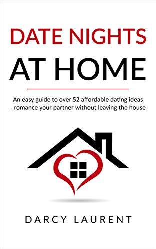 Book Cover Date Nights at Home: An easy guide to over 52 affordable dating ideas - romance your partner without leaving the house